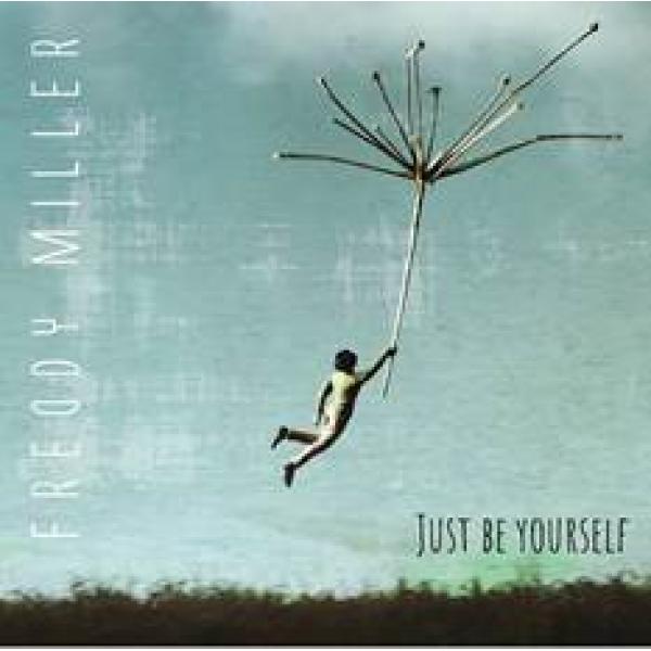 freddy miller just be yourself